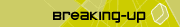 Breaking Up