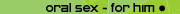 Oral sex: him